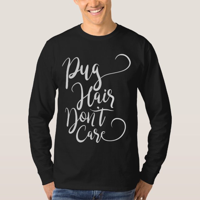 Pug Hair Don&x27;t Care Essential T-Shirt 579 (Framsida)