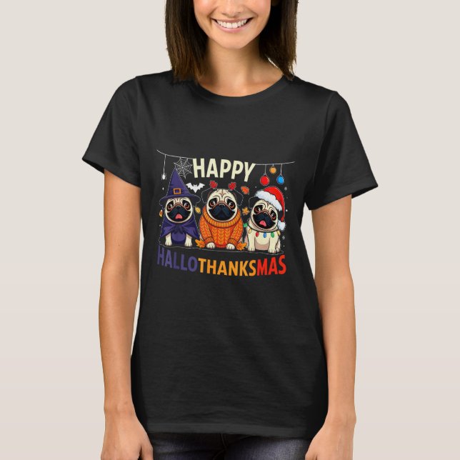 Pug Halloween Thanksgiving Christmas Happy Halloth T Shirt (Framsida)