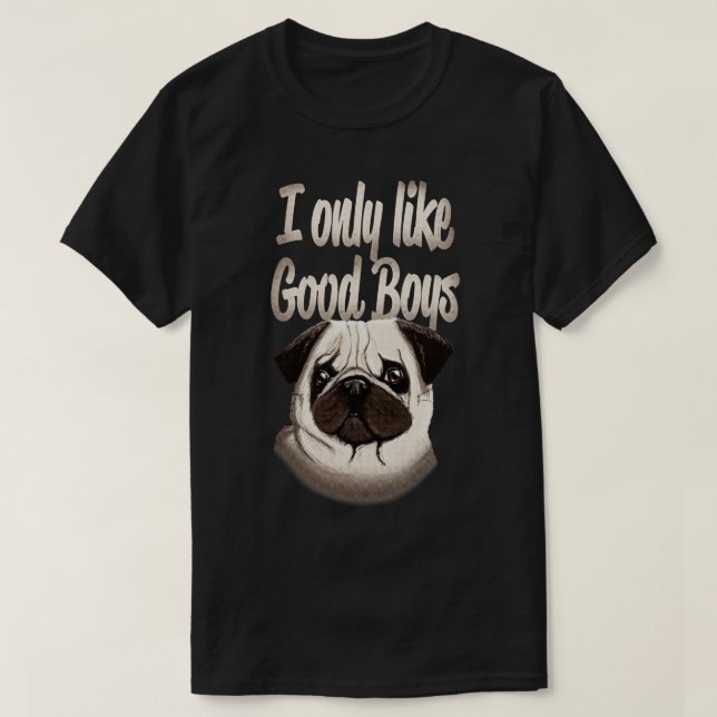 Pug Hund älskare I gillar bara Bra Boys T Shirt (Design framsida)