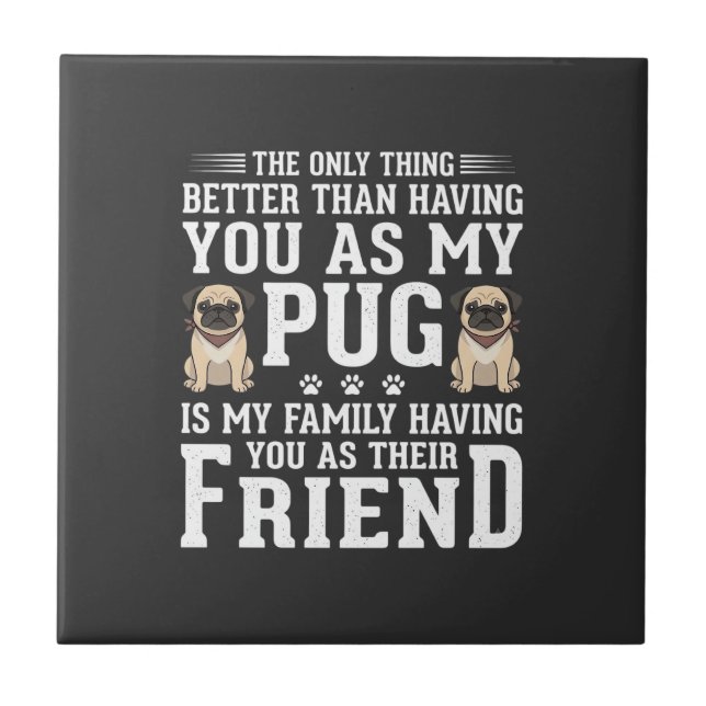 Pug Hund Familj Vän Citat Kakelplatta (Framsidan)