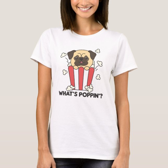 Pug Hund Popcorn Whats Poppin Funny T Shirt (Framsida)