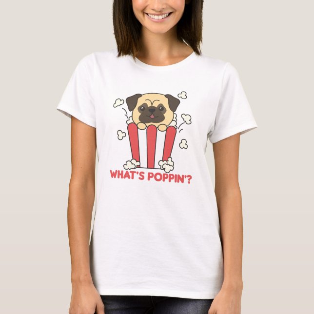 Pug Hund Popcorn Whats Poppin Funny T Shirt (Framsida)