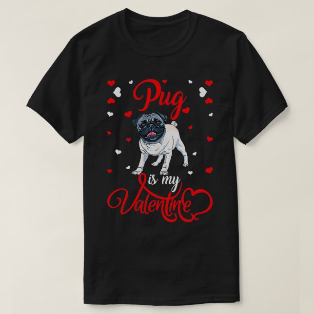 Pug Is My Valentine Funny Pug Valentine's Day  T Shirt (Design framsida)