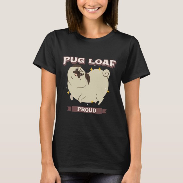 Pug Loaf Proud Classic T-Shirt 749 (Framsida)