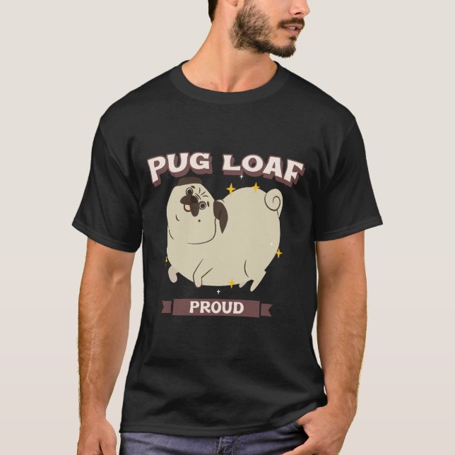 Pug Loaf Proud Classic T-Shirt 749 (Framsida)