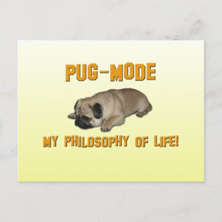 Pug Mode - My Philosophy of life - Pug Postcard Vykort