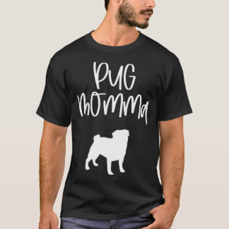 Pug Momma T Shirt