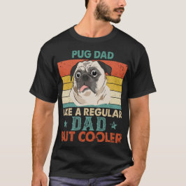 Pug Pappa som ett vanligt Pappa men kylare Hund pa T Shirt