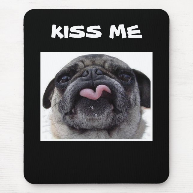 PUG SÄGER "KISS ME" MOUSEPAD MUSMATTA (Framsidan)