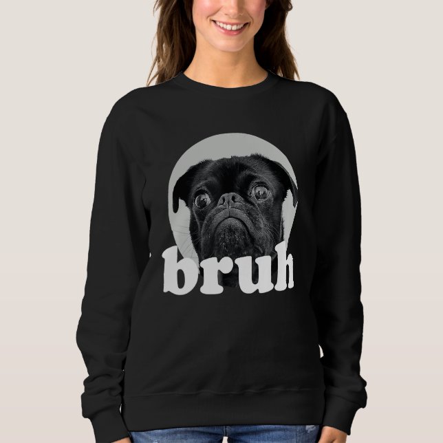 Pug says u201CBruhu201D u2013 Adorable Dog  Humor  T Shirt (Framsida)