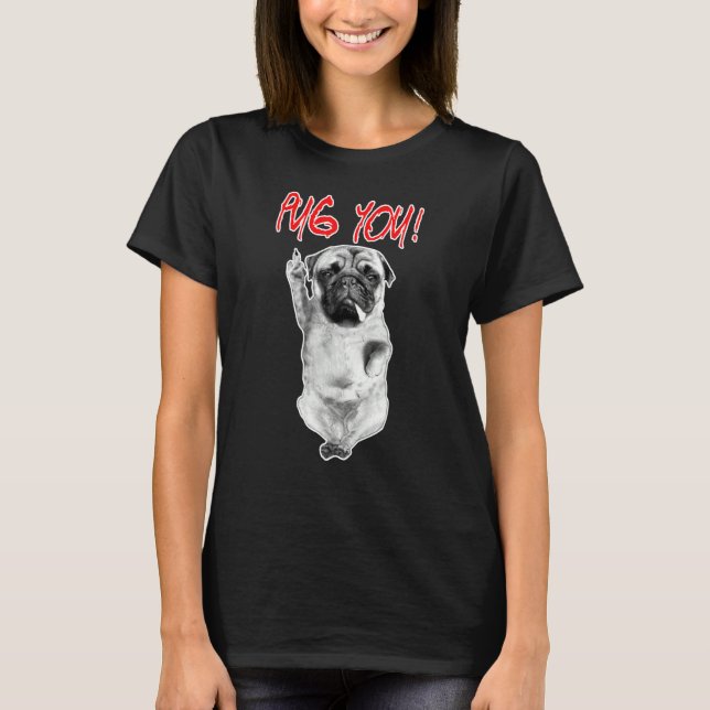 Pug You! Puggy Dog Lovers Pug Friends For Life T Shirt (Framsida)