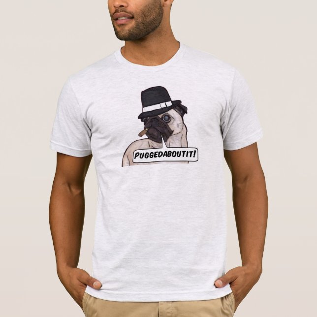 Puggedaboutit! Pu Mobster Bella Canvas T-Shirt (Framsida)