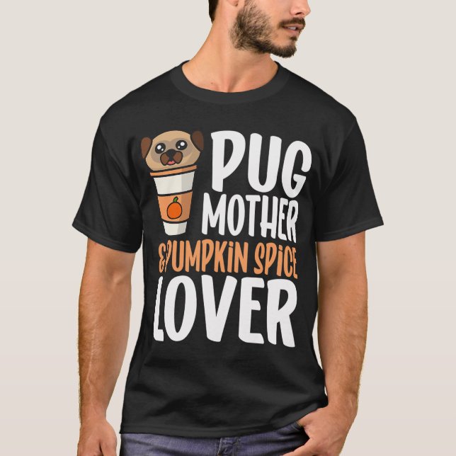 Pugmor och Pumpkin Spice-älskare T Shirt (Framsida)