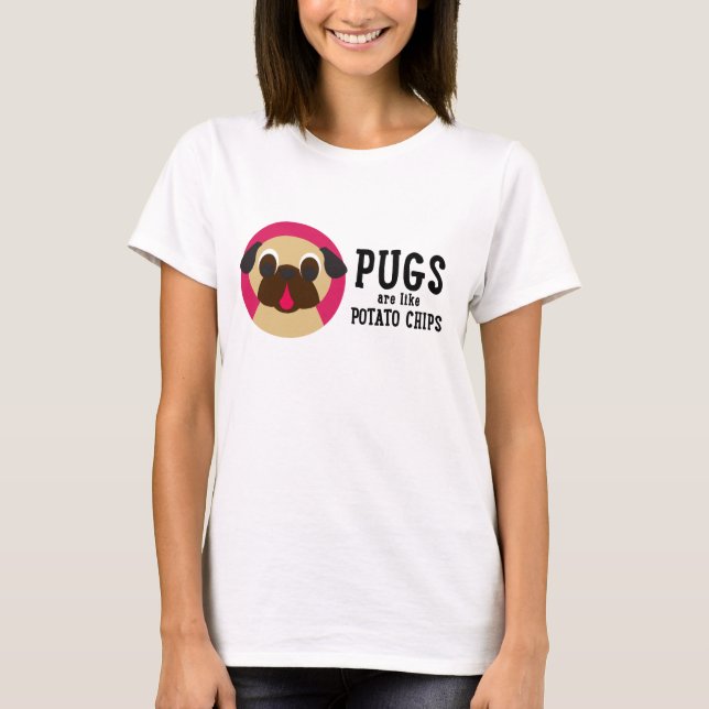 Pugs är som potatis Chip.. T-shirt (Framsida)