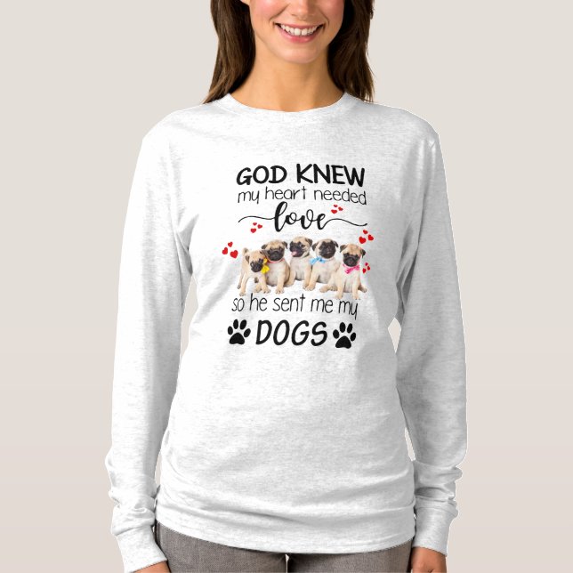 Pugs Gud Knew Mitt hjärta behövde Kärlek Hundälska T Shirt (Framsida)