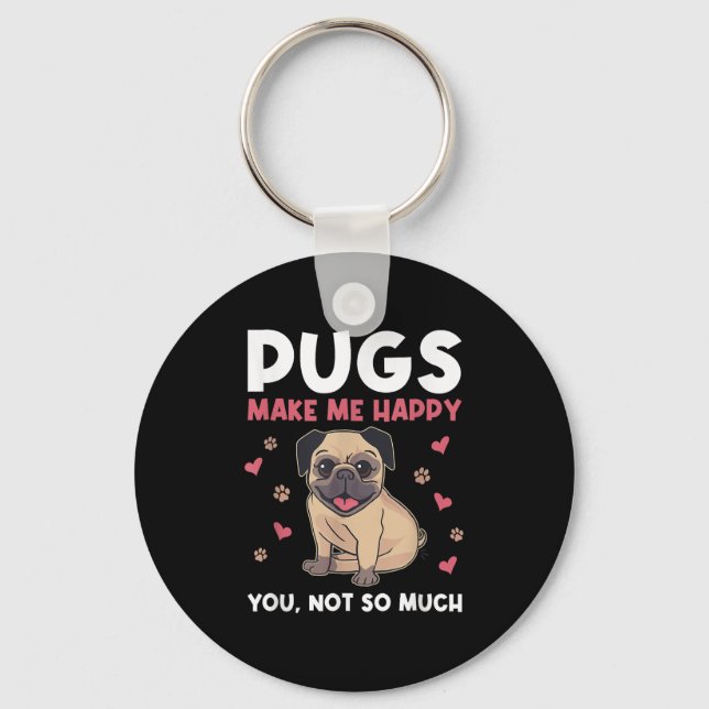 Pugs Make Me Happy You Not So Much Funny Pug Dog M Nyckelring (Framsida)