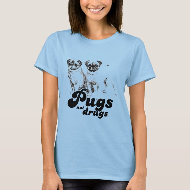 PUGS NOT DRUGS T-shirt (Framsida)