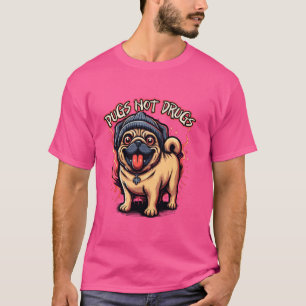 Pugs Not Druny Anti-Drug Fug T Shirt