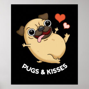 Pugs och Kisses Funny Pug Doggy Pun Mörk BG Poster