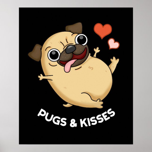 Pugs och Kisses Funny Pug Doggy Pun Mörk BG Poster (Framsidan)