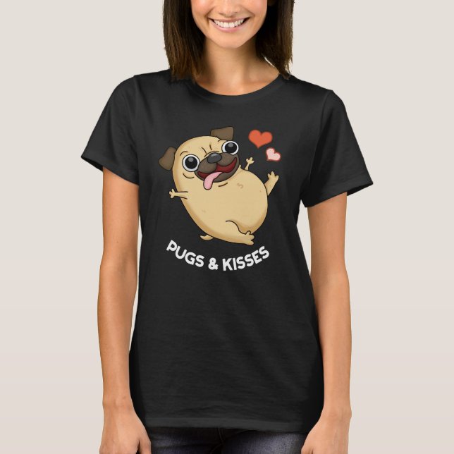 Pugs och Kisses Rolig hund Pun Mörk BG T Shirt (Framsida)