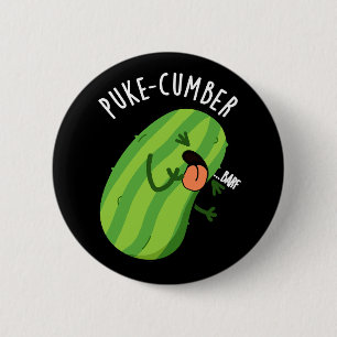 Puke-cumber Funny Cucumber Pun Mörk BG Knapp