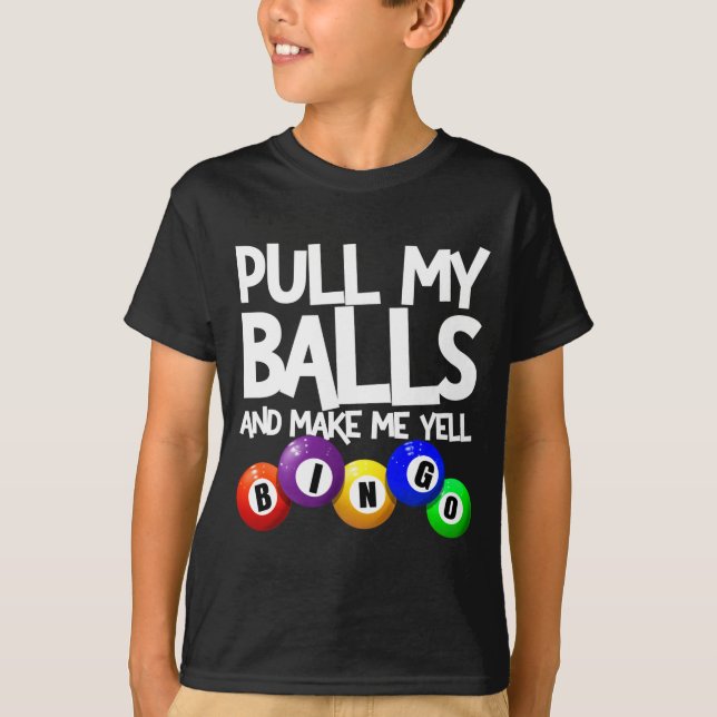 Pull My And Make Me Yell Bingo Player Funny  T Shirt (Framsida)