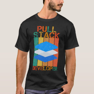 PULL STACK DEVELOPER - FULLT STACK DEV T SHIRT