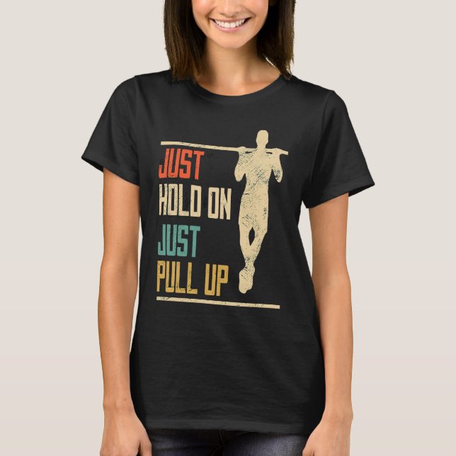 Pull ups, just hold through, pull up, fitness t shirt (Framsida)