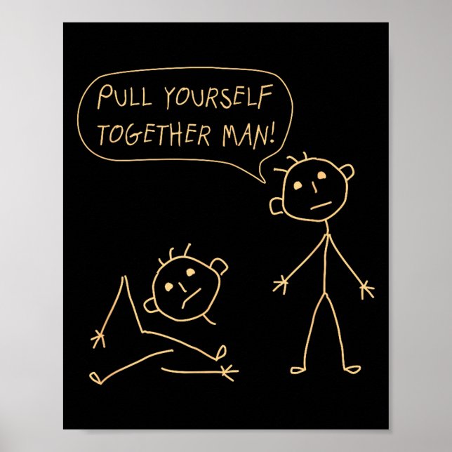 Pull Yourself Together Man Boys Sarcasm Sarcastic  Poster (Framsidan)