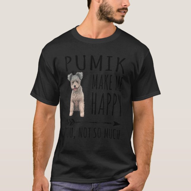 Pumi gör mig till Lycklig du inte så mycket Hund T Shirt (Framsida)