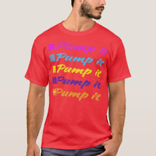 Pump IT 4 T Shirt