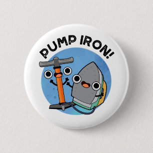Pump Järn Funny Exercise Pun Knapp