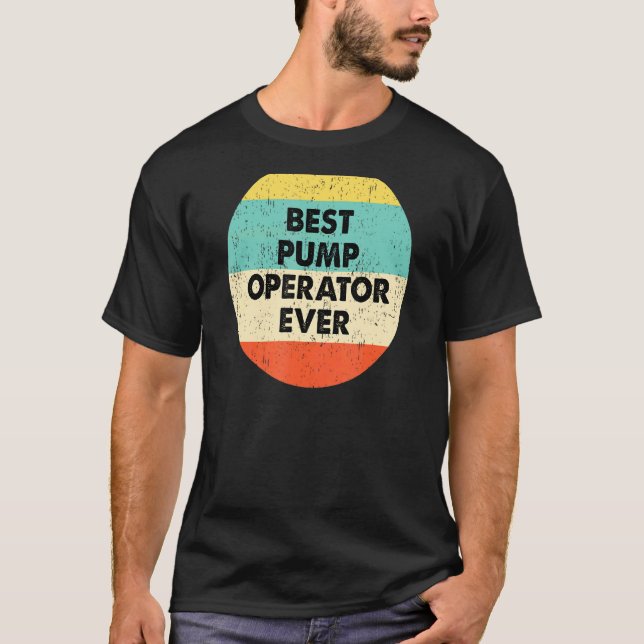 Pump operator best Pump operator nånsin T Shirt (Framsida)
