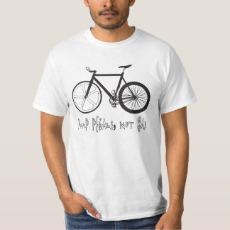 PUMPA PEDALER, FÖR ATT INTE GASA TEE SHIRT