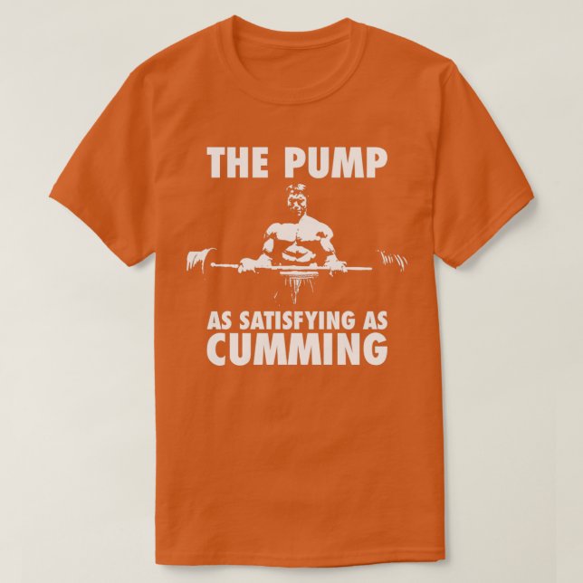 Pumpen är lika tillfredsställande som klummering t shirt (Design framsida)