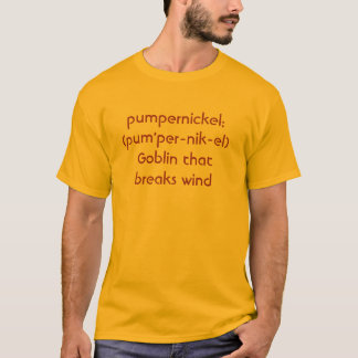 pumpernickel:  (pum'per-nik-el) Elakt troll den T-shirt