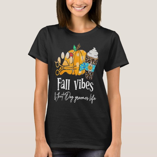 Pumpkin Fall Vibes och den Hund Groomer Life T Shirt (Framsida)
