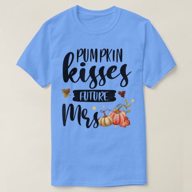 Pumpkin Kisses future Mrs. Fall Autumn Bride to be T Shirt (Design framsida)