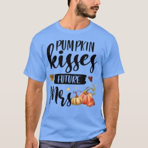 Pumpkin Kisses future Mrs. Fall Autumn Bride to be T Shirt
