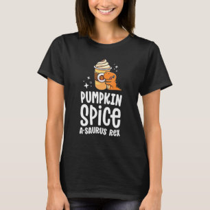 Pumpkin Spice A Saurus Rex Fall Dinosaur Coffee La T Shirt