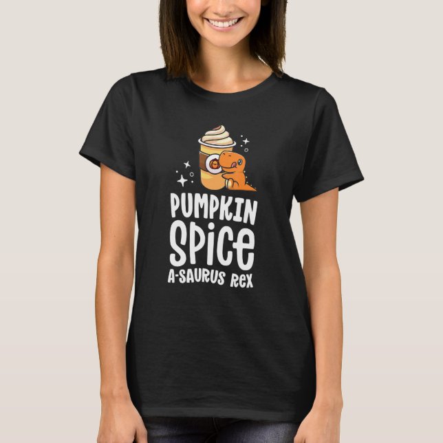 Pumpkin Spice A Saurus Rex Fall Dinosaur Coffee La T Shirt (Framsida)