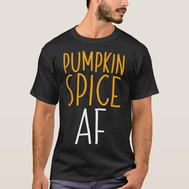 Pumpkin Spice AF (3) T Shirt (Framsida)