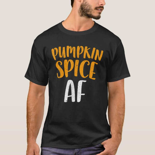 Pumpkin Spice AF T Shirt (Framsida)