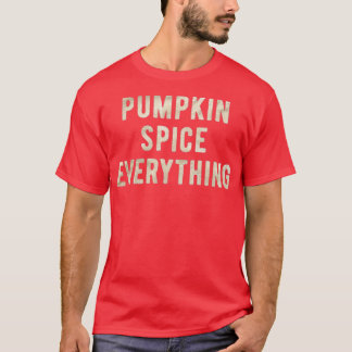 Pumpkin Spice All Funny Thanksgiving T Shirt