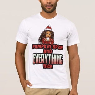 Pumpkin Spice & All Nice Black Girl Magic S T Shirt