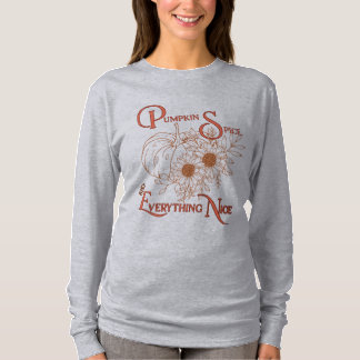 Pumpkin Spice & All Nice Fall Sweatshirt T Shirt