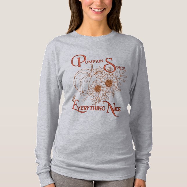 Pumpkin Spice & All Nice Fall Sweatshirt T Shirt (Framsida)