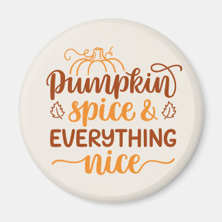 Pumpkin Spice & All Nice Magnet