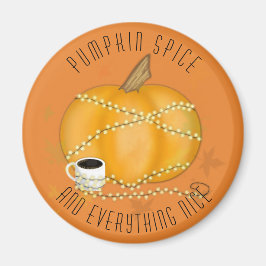 Pumpkin Spice & All Nice Magnet